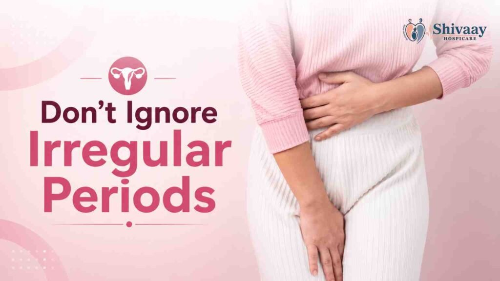 A woman holding her lower abdomen with text about not ignoring irregular or missed periods, raising women's health awareness.