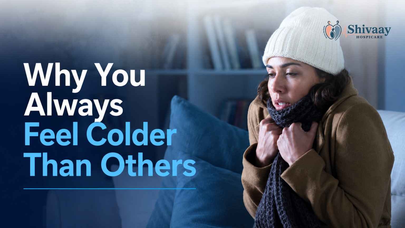 Woman wearing warm clothing and feeling cold indoors illustrating why some people feel colder than others.